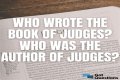 Who is the author of the Book of Judges in the Bible? check this out – who wrote the book of judges